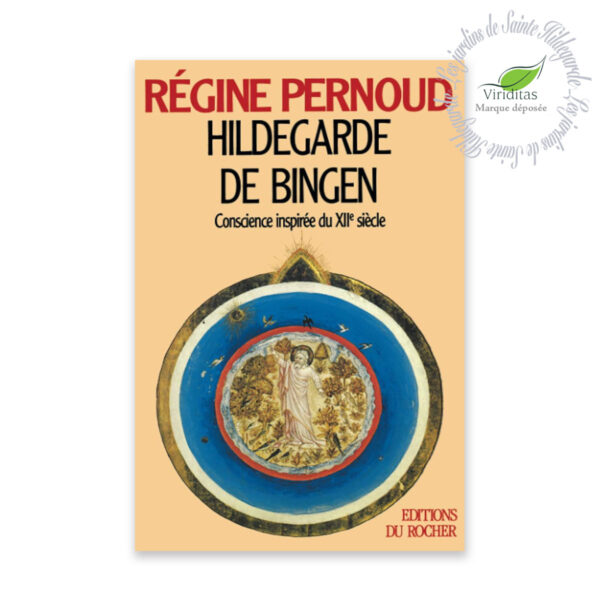 Hildegarde de Bingen, une conscience inspirée. Régine Pernoud