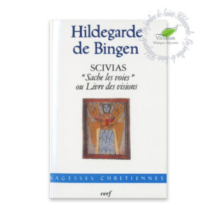 SCIVIAS - L'ECRIT MAJEUR SPIRITUEL DE STE HILDEGARDE 727 pages, format : L12.5xH19 cm Traduction et présentation par Pierre Monat