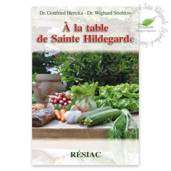 A LA TABLE DE SAINTE HILDEGARDE 356 pages, format : L13.5 x H21.5 cm Dr Wighard Strehlow