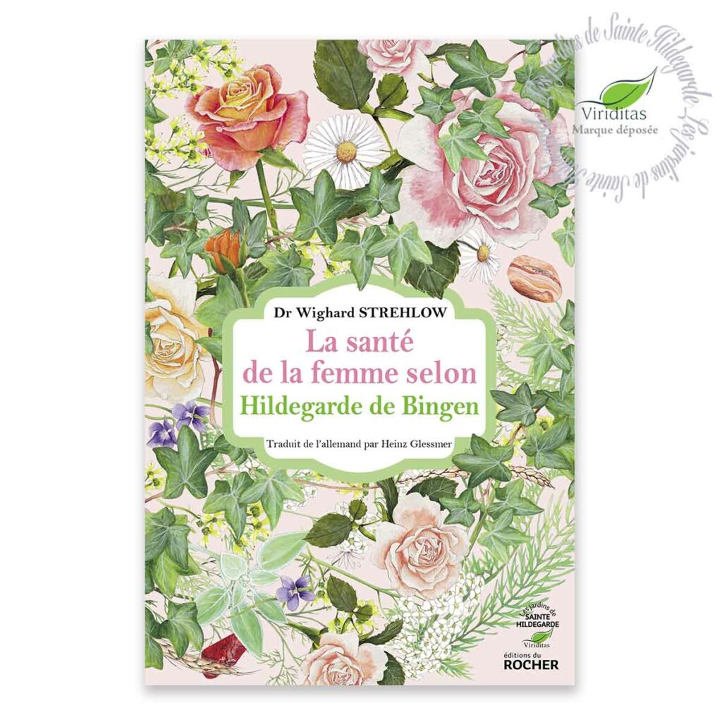 LA SANTE DE LA FEMME SELON HILDEGARDE Les Jardins de SainteHildegarde