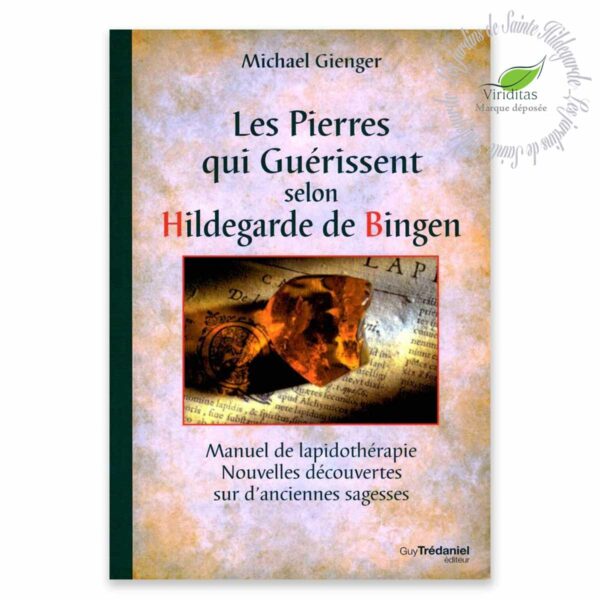 LES PIERRES QUI GUÉRISSENT SELON HILDEGARDE DE BINGEN 152 pages, format L16xH24 cm Michael Giender