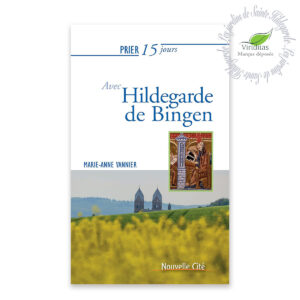 PRIER 15 JOURS AVEC STE HILDEGARDE 126 pages, format L11.5xH19 cm Marie-Anne Vannier