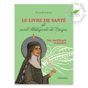 LE LIVRE DE SANTÉ DE STE HILDEGARDE De Peter Pukownik aux éditions Médicis